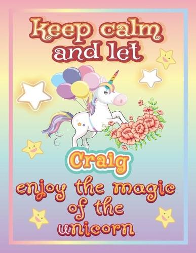 keep calm and let Craig shine through the unicorn coloring