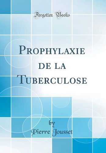 Prophylaxie de la Tuberculose (Classic Reprint)
