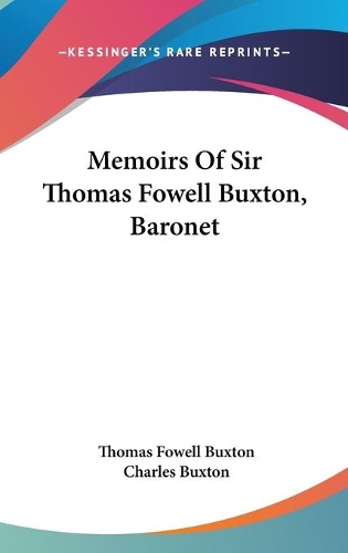Memoirs Of Sir Thomas Fowell Buxton, Baronet: (English)