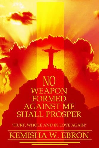 No Weapon Formed Against Me Shall Prosper