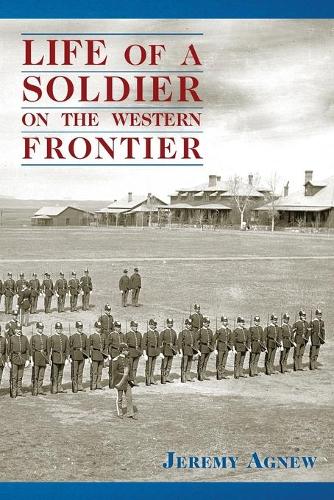 Life of a Soldier on the Western Frontier