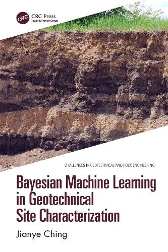 Bayesian Machine Learning in Geotechnical Site Characterization: (Challenges in Geotechnical and Rock Engineering)