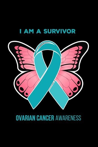 I am a survivor Ovarian Cancer Awareness