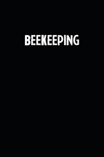 Beekeeping: Blank Lined Notebook Journal With Black Background - Nice Gift Idea