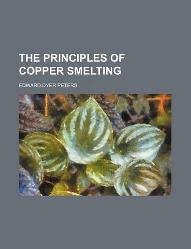 The Principles of Copper Smelting