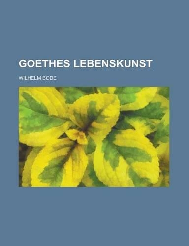 Goethes Lebenskunst: (English)