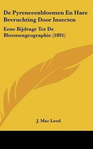 de Pyreneeenbloemen En Hare Bevruchting Door Insecten: Eene Bijdrage Tot de Bloemengeographie (1891)(Chinese)