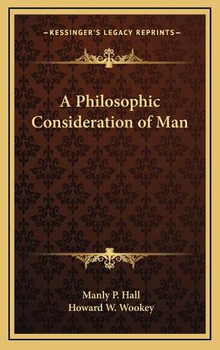 A Philosophic Consideration of Man