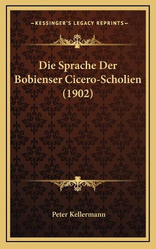 Die Sprache Der Bobienser Cicero-Scholien (1902)
