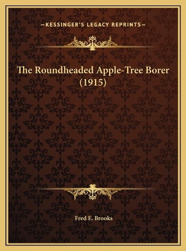 The Roundheaded Apple-Tree Borer (1915)