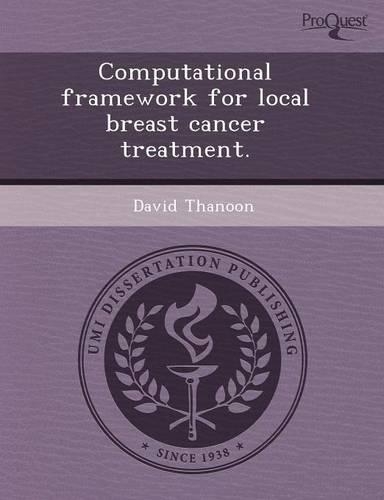 Computational Framework for Local Breast Cancer Treatment