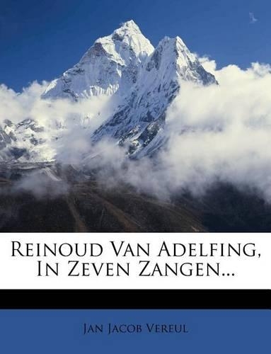 Reinoud Van Adelfing, in Zeven Zangen...