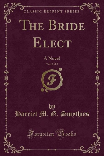 The Bride Elect, Vol. 2 of 3