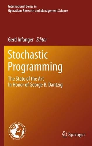 Stochastic Programming: The State of the Art In Honor of George B. Dantzig(150 International Series in Operations Research & Management Science)