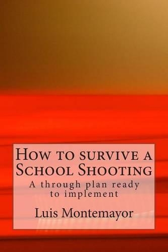 How to Survive a School Shooting: A Through Plan Ready to Implement(English)