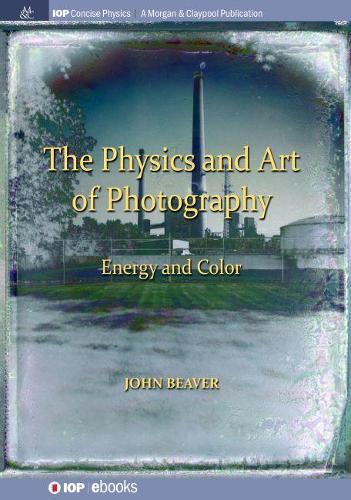 The Physics and Art of Photography, Volume 2: Energy and Color(IOP Concise Physics)