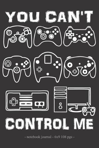 YOU CAN'T CONTROL ME Notebook Journal