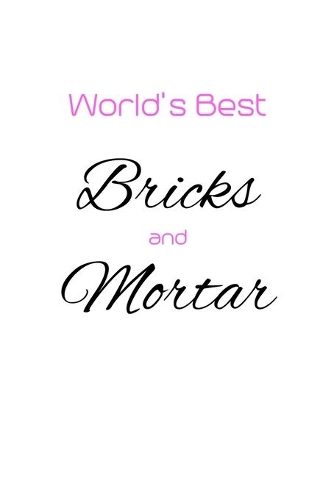 World's Best Bricks And Mortar