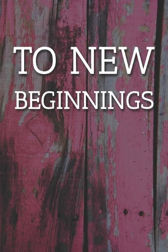 To New Beginnings Notebook