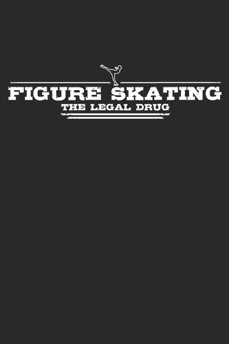 Figure Skating - The legal drug