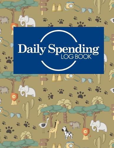 Daily Spending Log Book: (Daily Spending Log Books)