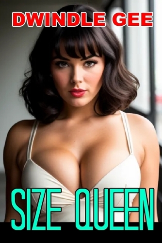 Size Queen: Transsexual, Well-Endowed(The Legacy Series 2016-2021)
