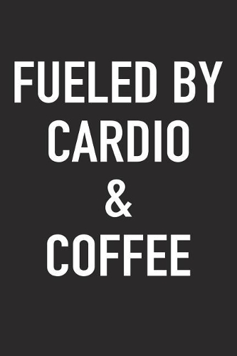 Fueled by Cardio and Coffee