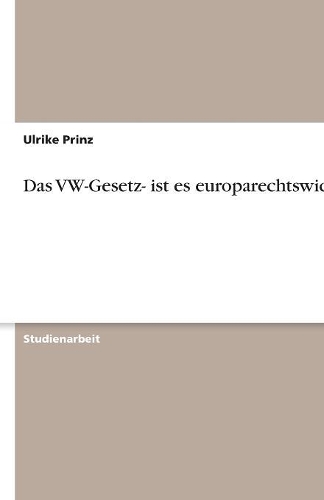 Das VW-Gesetz- ist es europarechtswidrig?: (German)