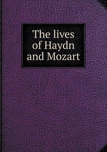 The lives of Haydn and Mozart: (English)