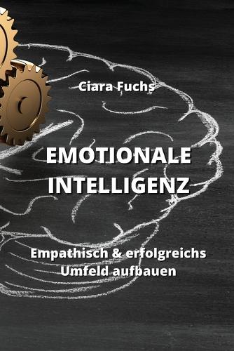 Emotionale Intelligenz: Empathisch & erfolgreichs Umfeld aufbauen