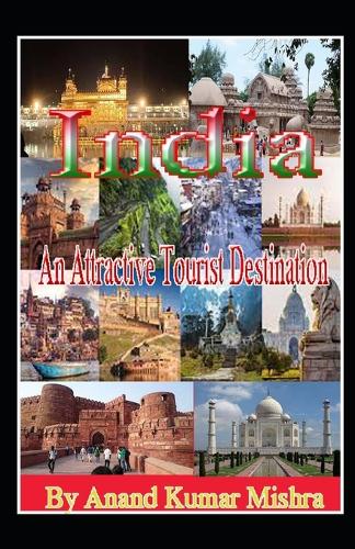 India: An Attractive Tourist Destination - Unveiling the Charms of the Subcontinent