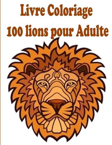 Livre Coloriage 100 lions pour Adulte
