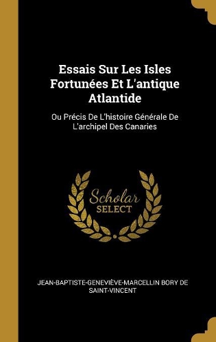 Essais Sur Les Isles Fortunées Et L'antique Atlantide