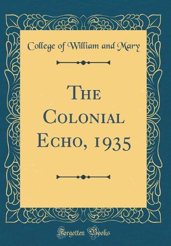 The Colonial Echo, 1935 (Classic Reprint)