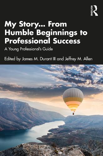 My Story... From Humble Beginnings to Professional Success: A Young Professional's Guide