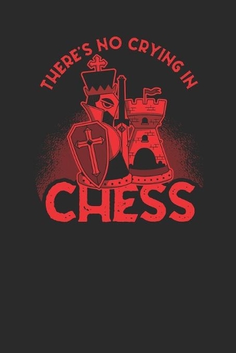 There's No Crying In Chess