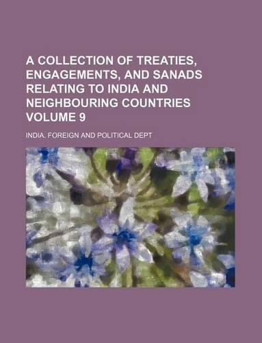 A Collection of Treaties, Engagements, and Sanads Relating to India and Neighbouring Countries Volume 9: (English)