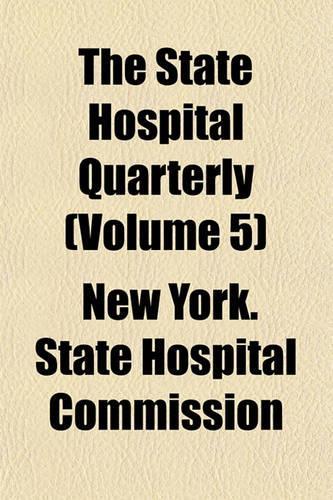 The State Hospital Quarterly Volume 5