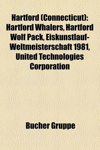 Hartford (Connecticut): Hartford Whalers, Hartford Wolf Pack, Eiskunstlauf-Weltmeisterschaft 1981, United Technologies Corporation(German)