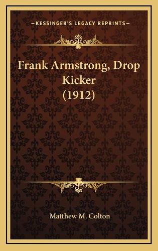 Frank Armstrong, Drop Kicker (1912)