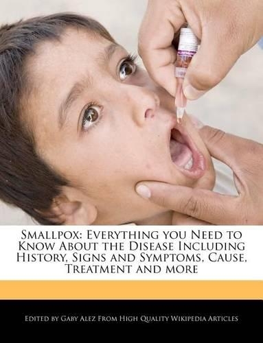 Smallpox: Everything You Need to Know about the Disease Including History, Signs and Symptoms, Cause, Treatment and More(English)