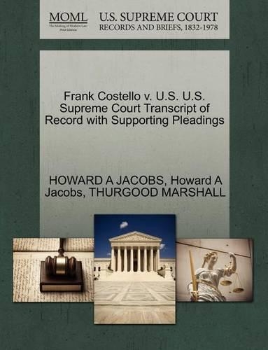 Frank Costello V. U.S. U.S. Supreme Court Transcript of Record with Supporting Pleadings
