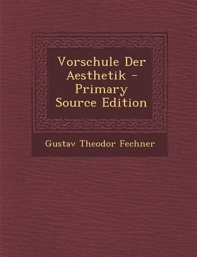 Vorschule Der Aesthetik - Primary Source Edition