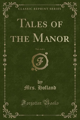 Tales of the Manor, Vol. 4 of 4 (Classic Reprint)