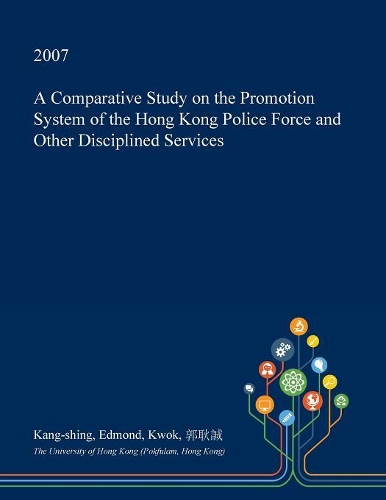 A Comparative Study on the Promotion System of the Hong Kong Police Force and Other Disciplined Services