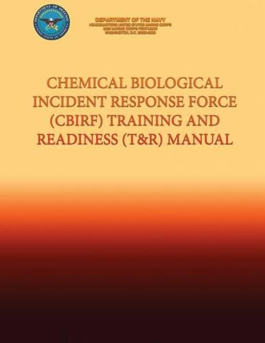 Chemical Biological Incident Response Force (CBIRF) Training and Readiness (T&R) Manual