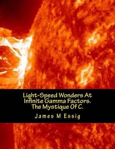 Light-Speed Wonders at Infinite Gamma Factors. the Mystique of C.