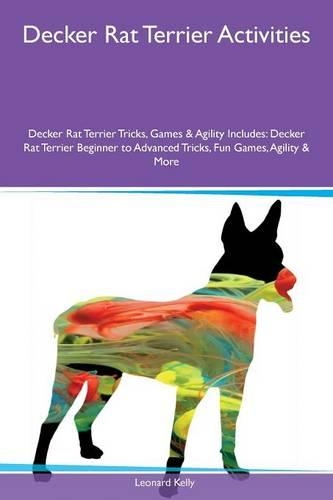 Decker Rat Terrier Activities Decker Rat Terrier Tricks, Games & Agility Includes