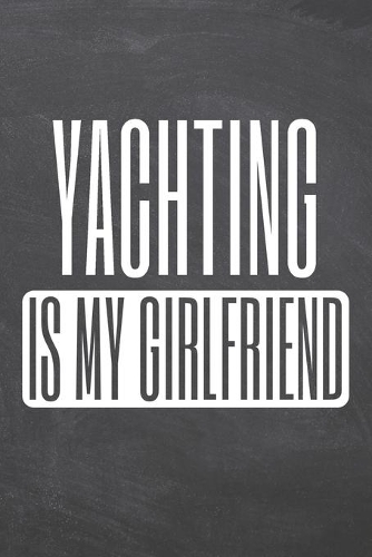 Yachting is my Girlfriend