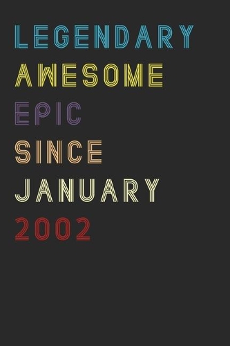 Legendary Awesome Epic Since January 2002 Notebook Birthday Gift